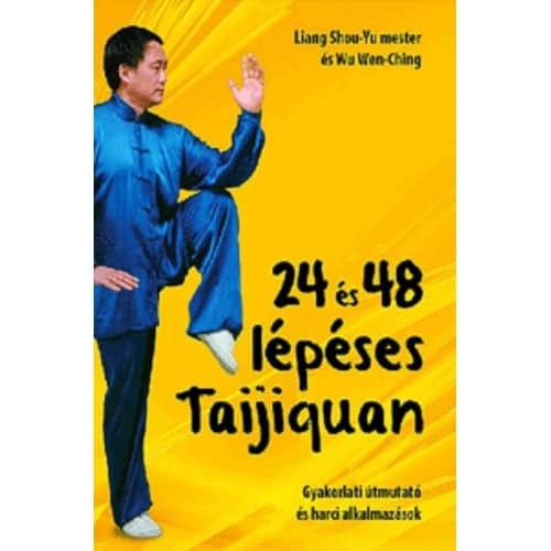 24 és 48 lépéses Taijiquan (Gyakorlati útmutató és harci alkalmazások)